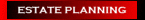 ESTATE PLANNING